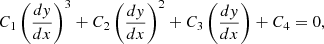 $$ \begin{aligned} C_1 \left(\dfrac{dy}{dx}\right)^3 +C_2 \left(\dfrac{dy}{dx}\right)^2 +C_3 \left(\dfrac{dy}{dx}\right)+C_4=0 ,\end{aligned} $$