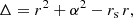$$ \begin{aligned}&\Delta =r^2+\alpha ^2-r_{\rm s} \, r, \end{aligned} $$