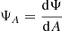 $ \Psi_A=\frac{\mathrm{d}\Psi}{\mathrm{d}A} $