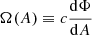 $ \Omega(A) \equiv c \frac{\mathrm{d}\Phi}{\mathrm{d}A} $