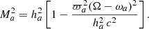 $$ \begin{aligned} M^2_a=h^2_a \left[1-\dfrac{\varpi ^2_a (\Omega -\omega _a)^2}{h^2_a \, c^2} \right]. \end{aligned} $$