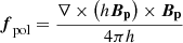$$ \begin{aligned} \boldsymbol{f}_{\rm pol}= \dfrac{\nabla \times \left(h \boldsymbol{B_{\rm p}} \right) \times \boldsymbol{B_{\rm p}} }{4 \pi h} \end{aligned} $$