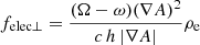 $$ \begin{aligned}&f_{\rm elec\bot }=\dfrac{(\Omega -\omega )(\nabla A)^2}{c \, h \, |\nabla A|} \rho _{\rm e} \end{aligned} $$