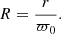 $$ \begin{aligned} R=\dfrac{r}{\varpi _0}. \end{aligned} $$