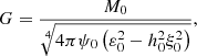 $$ \begin{aligned}&G=\dfrac{M_0}{\root 4 \of {4 \pi \psi _0 \left(\varepsilon _0^2-h_0^2 \xi _0^2\right) }},\end{aligned} $$
