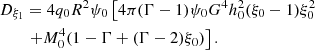 $$ \begin{aligned}&D_{\xi _1} = 4 q_0 R^2 \psi _0 \left[4 \pi (\Gamma -1) \psi _0 G^4 h_0^2 (\xi _0 -1) \xi _0^2 \nonumber \right.\\&\quad \quad \left. + M_0^4 (1 - \Gamma + (\Gamma -2) \xi _0 ) \right]. \end{aligned} $$
