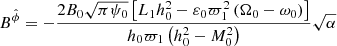 $$ \begin{aligned} B^{\hat{\phi }}=-\dfrac{2 B_0 \sqrt{\pi \psi _0} \left[L_1 h_0^2-\varepsilon _0 \varpi _1^2 \left(\Omega _0-\omega _0 \right) \right] }{h_0 \varpi _1 \left(h_0^2-M_0^2 \right)}\sqrt{\alpha } \end{aligned} $$
