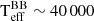 $ \mathrm{T}_{\mathrm{eff}}^{\mathrm{BB}}\sim 40\,000 $