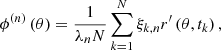 $$ \begin{aligned} \phi ^{\left( n \right)} \left(\theta \right)= \frac{1}{\lambda _{n}N} \sum _{k=1}^{N} \xi _{k,n} r^{\prime } \left(\theta ,t_{k} \right) , \end{aligned} $$