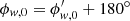 $ \phi_{{\it w},0} = \phi^\prime_{{\it w},0} + 180^\circ $