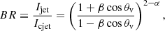 $$ \begin{aligned} BR \equiv \frac{I_{\rm jet}}{I_{\rm cjet}} = \left(\frac{1+\beta \,\mathrm{cos\,\theta _{v}}}{1-\beta \,\mathrm{cos\,\theta _{v}}}\right)^{2-\alpha }, \end{aligned} $$