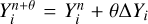 $\[Y_i^{n+\theta}=Y_i^n+\theta \Delta Y_i\]$