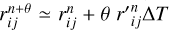 $\[r_{i j}^{n+\theta} \simeq r_{i j}^n+\theta r_{i j}^{\prime n} \Delta T\]$