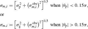 $$ \begin{aligned} \begin{split}&\sigma _{m, i} = \left[ \sigma _{\rm p}^2+ \left(\sigma _{m, i}^\mathrm{obs} \right)^2 \right]^{0.5}~\mathrm{when} ~|\theta _\mathrm{p} | < 0.15\pi , \\&\mathrm{or} \\&\sigma _{m, i} = \left[ \sigma _{\rm g}^2+ \left(\sigma _{m, i}^\mathrm{obs} \right)^2 \right]^{0.5}~\mathrm{when} ~|\theta _\mathrm{p} |>0.15\pi , \end{split} \end{aligned} $$