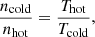 $$ \begin{aligned} \dfrac{n_{\rm cold}}{n_{\rm hot}} = \dfrac{T_{\rm hot}}{T_{\rm cold}}, \end{aligned} $$