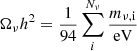 $$ \begin{aligned} \Omega _{\rm \nu }h^2 = \dfrac{1}{94} \sum _i^{N_\nu } \dfrac{m_{\nu , \mathrm i}}\mathrm{eV} \end{aligned} $$
