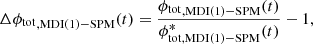$$ \begin{aligned} \Delta {\phi _{\rm tot}}_{\rm ,MDI(1)-SPM}(t)=\frac{{\phi _{\rm tot}}_{\rm ,MDI(1)-SPM}(t)}{\phi ^{*}_{\rm tot,MDI(1)-SPM}(t)}-1, \end{aligned} $$