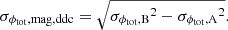$$ \begin{aligned} {\sigma _{{\phi _{\rm tot}}\mathrm{,mag,ddc}}}=\sqrt{{\sigma _{{\phi _{\rm tot}}\mathrm{,B}}}^2-{\sigma _{{\phi _{\rm tot}}\mathrm{,A}}}^2}. \end{aligned} $$