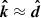 $ \boldsymbol{\hat k} \approx \boldsymbol{\hat d} $