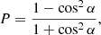 $$ \begin{aligned} P = \frac{1 - \cos ^2 \alpha }{1 + \cos ^2 \alpha }, \end{aligned} $$