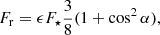 $$ \begin{aligned} F_\mathrm{r} = \epsilon F_\star \frac{3}{8} (1 + \cos ^2 \alpha ), \end{aligned} $$