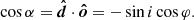 $$ \begin{aligned} \cos \alpha = \boldsymbol{\hat{d}} \cdot \boldsymbol{\hat{o}} = - \sin i \cos \varphi . \end{aligned} $$