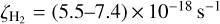 ${\zeta _{{{\rm{H}}_2}}} = (5.5 - 7.4) \times {10^{ - 18}}{{\rm{s}}^{ - 1}}$