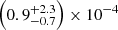 $ \left ( 0.9_{-0.7}^{+2.3}\right ) \times 10^{-4} $