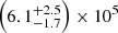 $ \left ( 6.1_{-1.7}^{+2.5}\right )\times 10^5 $