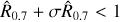 ${\hat R_{0.7}} + \sigma {\hat R_{0.7}} < 1$