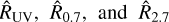${\hat R_{{\rm{UV}}}},{\hat R_{0.7}}{\rm{, and }}{\hat R_{2.7}}$