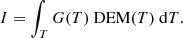 $$ \begin{aligned} I = \int _T G(T)~\mathrm{DEM}(T)~\mathrm{d}T .\end{aligned} $$