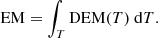 $$ \begin{aligned} \mathrm{EM} = \int _T \mathrm{DEM}(T)~\mathrm{d}T .\end{aligned} $$