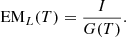 $$ \begin{aligned} {\mathrm{EM}_L}(T) = \frac{I}{G(T)} .\end{aligned} $$