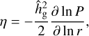 $\[\eta=-\frac{\hat{h}_{\mathrm{g}}^2}{2} \frac{\partial \ln P}{\partial \ln r},\]$
