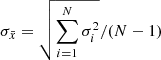 $ \sigma_{\bar{x}} = {\sqrt{\sum^N_{i=1} \sigma^2_i}}/(N-1) $