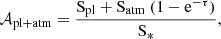 $$ \begin{aligned} \mathcal{A} _{\mathrm{pl+atm}} = \frac{\mathrm{S_{pl}} + \mathrm{S_{atm}}\ (1-\mathrm{e}^{-\tau })}{\mathrm{S_*}}, \end{aligned} $$