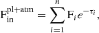$$ \begin{aligned} \mathrm{F}_{\mathrm{in}}^{\mathrm{pl+atm}}= \displaystyle \sum \limits _{i=1}^n\mathrm{F}_i e^{-\tau _i}, \end{aligned} $$