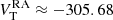 $ V_{\mathrm{T}}^{\mathrm{RA}}\approx -305.68 $