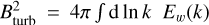 $B_{{\rm{turb }}}^2 = 4\pi \int {\rm{d}} \ln k{E_w}(k)$
