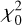 $\chi _0^2$