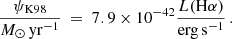 $$ \begin{aligned} \frac{\psi _{\mathrm{K98} }}{{M_{\odot } \, \mathrm{yr}^{-1}}}~=~7.9 \times 10^{-42} \frac{L(\mathrm{H}\alpha )}{\mathrm{erg \,s}^{-1}} \, . \end{aligned} $$