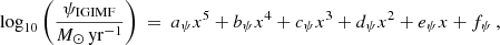$$ \begin{aligned} \log _{10}\bigg (\frac{\psi _{\mathrm{IGIMF} }}{{M_{\odot } \, \mathrm{yr}^{-1}}} \bigg )~=~a_{\psi } x^5 + b_{\psi } x^4 + c_{\psi } x^3 +d_{\psi } x^2 + e_{\psi } x + f_{\psi } \, , \end{aligned} $$
