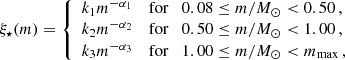$$ \begin{aligned} \xi _\star (m)= {\left\{ \begin{array}{ll} k_{1} m^{-\alpha _{1}}&\mathrm{for} \quad 0.08 \le m/M_{\odot } < 0.50\, , \\ k_{2} m^{-\alpha _{2}}&\mathrm{for} \quad 0.50 \le m/M_{\odot } < 1.00\, , \\ k_{3} m^{-\alpha _{3}}&\mathrm{for} \quad 1.00 \le m/M_{\odot } < m_{\mathrm{max} }\, , \\ \end{array}\right.} \end{aligned} $$