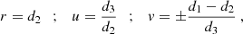 $$ \begin{aligned} r = d_2 \ \ \ ; \ \ \ u = \frac{d_3}{d_2} \ \ \ ; \ \ \ { v} = \pm \frac{d_1-d_2}{d_3} \ , \end{aligned} $$