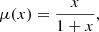 $$ \begin{aligned} \mu (x)=\dfrac{x}{1+x}, \end{aligned} $$