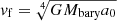 $ v_{\mathrm{f}}=\sqrt[4]{GM_{\mathrm{bary}}a_0} $
