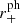 $ r^{\mathrm{ph}}_{+} $