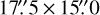 $\[17^{\prime \prime}_\cdot5 \times 15^{\prime \prime}_\cdot0\]$
