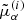 $ \tilde{\mu}_\alpha^{(i)} $